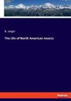 The Life of North American Insects