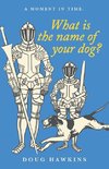 What Is the Name of Your Dog?