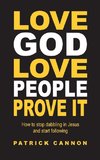 Love God Love People Prove It