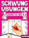 Schwungübungen Übungsheft - Das kindgerechte Einhorn Vorschulbuch.