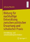 Bildung für nachhaltige Entwicklung zwischen politischer Erwartung und schulischer Praxis