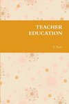 TEACHER EDUCATION