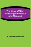 The Laws of War, Affecting Commerce and Shipping