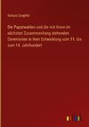 Die Papstwahlen und die mit ihnen im nächsten Zusammenhang stehenden Ceremonien in ihrer Entwicklung vom 11. bis zum 14. Jahrhundert