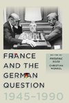 France and the German Question, 1945-1990