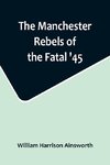 The Manchester Rebels of the Fatal '45