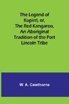 The Legend of Kupirri, or, The Red Kangaroo ,An Aboriginal Tradition of the Port Lincoln Tribe