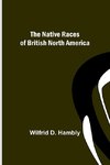 The Native Races of British North America