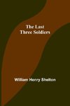 The Last Three Soldiers