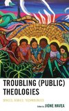 Troubling (Public) Theologies