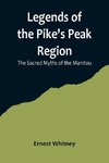 Legends of the Pike's Peak Region; The Sacred Myths of the Manitou