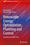 Renewable Energy Optimization, Planning and Control