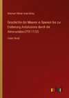 Geschichte der Mauren in Spanien bis zur Eroberung Andalusiens durch die Almoraviden (711-1110)