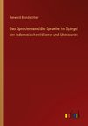 Das Sprechen und die Sprache im Spiegel der indonesischen Idiome und Literaturen