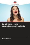 La zircone - une céramique polyvalente