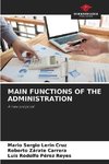 MAIN FUNCTIONS OF THE ADMINISTRATION