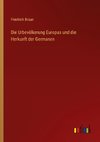 Die Urbevölkerung Europas und die Herkunft der Germanen