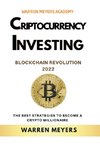 Cryptocurrency Investing Blockchain Revolution 2022 the Best Strategies to Become a Crypto Millionaire