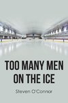 Too Many Men on the Ice