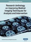 Research Anthology on Improving Medical Imaging Techniques for Analysis and Intervention, VOL 1