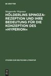 Hölderlins Spinoza-Rezeption und ihre Bedeutung für die Konzeption des »Hyperion«