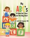 My ABC's To Know God, Jesus and The Holy Ghost