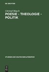 Poesie - Theologie - Politik