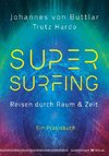 Supersurfing - Reisen durch Raum & Zeit