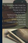 La maison Nucingen. Les secrets de la princesse de Cadignan. Sarrazine. Facino Cane. Un homme d'affaires. Les comédiens sans le savoir