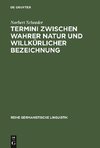 Termini zwischen wahrer Natur und willkürlicher Bezeichnung