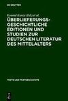 Überlieferungsgeschichtliche Editionen und Studien zur deutschen Literatur des Mittelalters