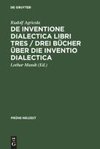 De inventione dialectica libri tres / Drei Bücher über die Inventio dialectica