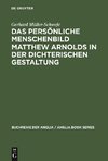 Das persönliche Menschenbild Matthew Arnolds in der dichterischen Gestaltung