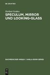 Speculum, Mirror und Looking-Glass