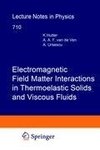 Electromagnetic Field Matter Interactions in Thermoelasic Solids and Viscous Fluids