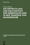 Die Entwicklung und die Funktion der Nebenhandlung in der Tragödie vor Shakespeare