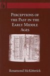 Perceptions of the Past in the Early Middle Ages