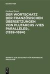 Der Wortschatz der französischen Übersetzungen von Plutarchs >Vies parallèles<, (1559-1694)