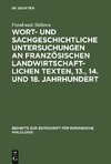 Wort- und sachgeschichtliche Untersuchungen an französischen landwirtschaftlichen Texten, 13., 14. und 18. Jahrhundert