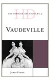 Historical Dictionary of Vaudeville