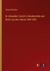 M. Alexander Castrén's Reiseberichte und Briefe aus den Jahren 1845-1849