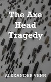 The Axe Head Tragedy