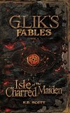 Glik's Fables Vol 1, Isle of the Charred Maiden