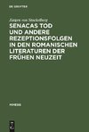 Senacas Tod und andere Rezeptionsfolgen in den romanischen Literaturen der frühen Neuzeit