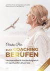 Zum Coaching berufen: Hochsensibel & hoch erfolgreich im spirituellen Business