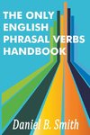 The Only English Phrasal Verbs Handbook