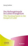 Der Heilungsimpuls im Lukas-Evangelium / The Healing Spirit in the Gospel of Luke