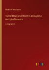 The Red Man's Continent; A Chronicle of Aboriginal America