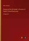 Pioneers of the Old South: A Chronicle of English Colonial Beginnings