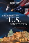 Undermining the U.S. Constitution